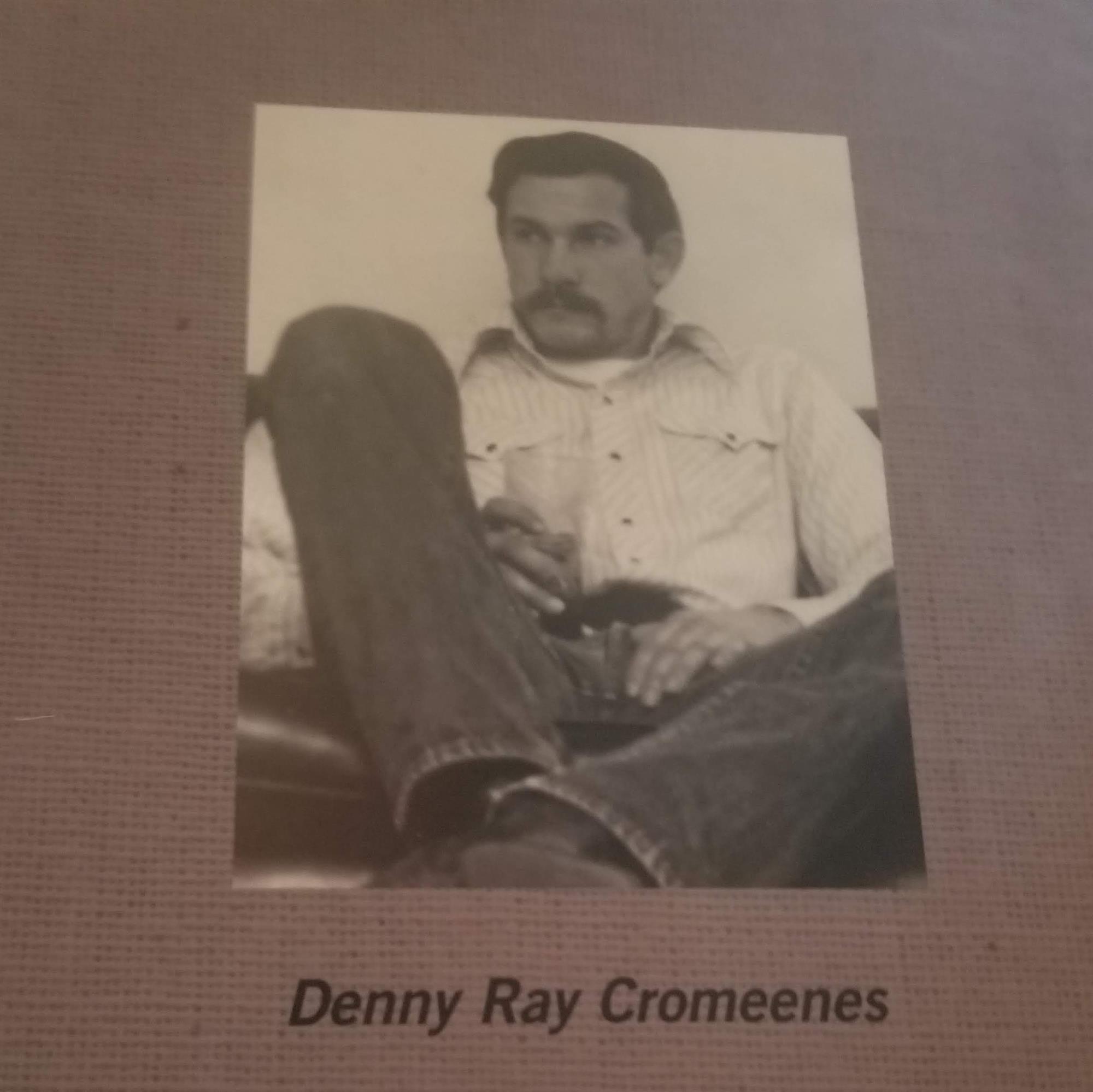 Denny Ray Cromeenes Obituary