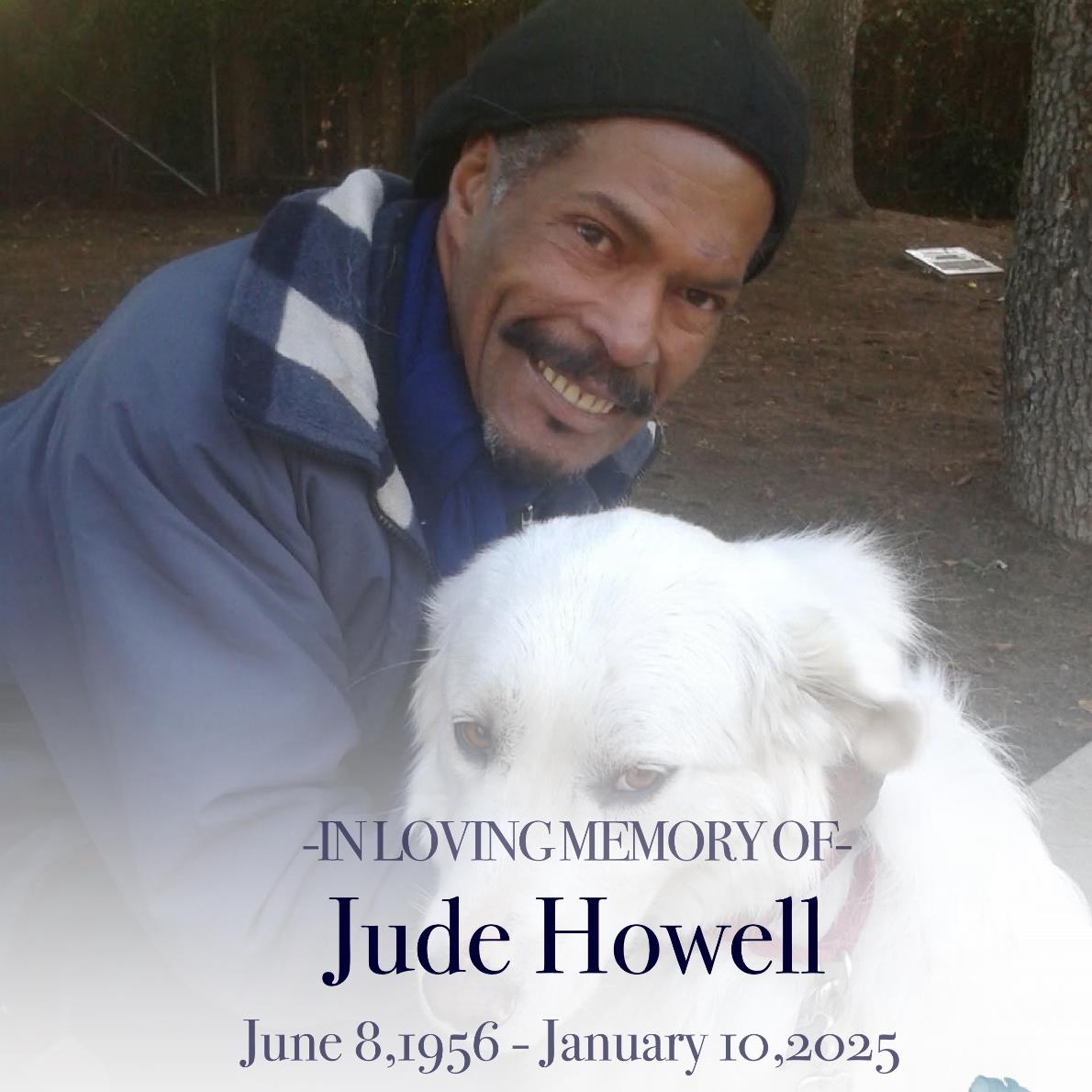 Jude Howell's obituary , Passed away on January 10, 2025 in San Jose, California